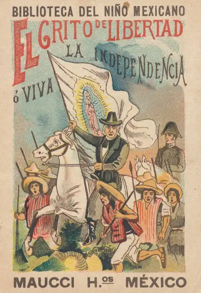 Biblioteca Del Niño Mexicano. El Grito de Libertad ó ¡Viva la Independencia! av José Guadalupe Posada