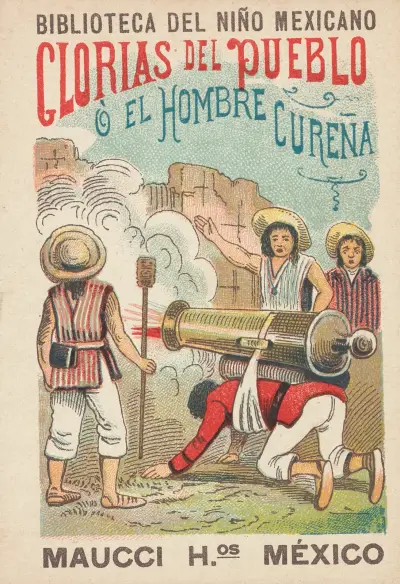Biblioteca Del Niño Mexicano. Glorias del Pueblo ó El Hombre Cureña av José Guadalupe Posada