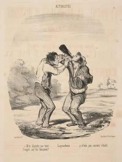 N’te depeche pas tant…. Lapincheux… y n’ont, pas encore retabli l’impot sur les boissons!. av Honoré Daumier
