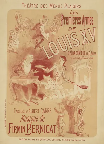 Théâtre des Menus-Plaisirs. Les premières armes de Louis XV. Musique de Firmin Bernicat. Enoch fréres & Costallat, éditeurs av Jules Chéret