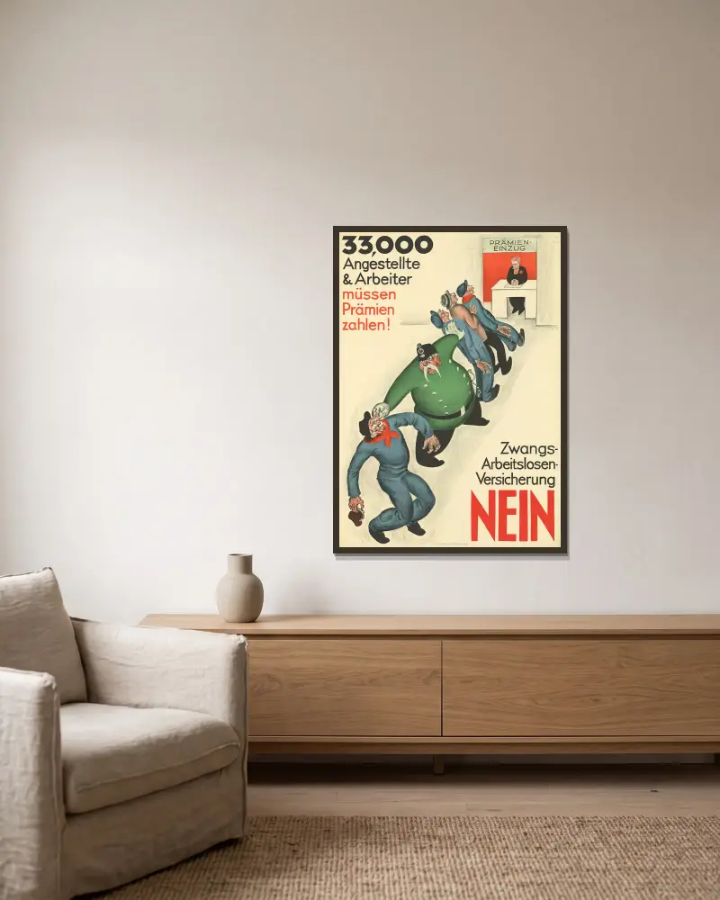 33 000 anställda och arbetare måste betala premier! – Tvingande arbetslöshetsförsäkring – Nej av Otto Plattner inramad på en vägg