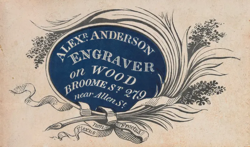 Alexr. Anderson, Engraver on Wood, Broome St. 279 near Allen St., Alexander Anderson