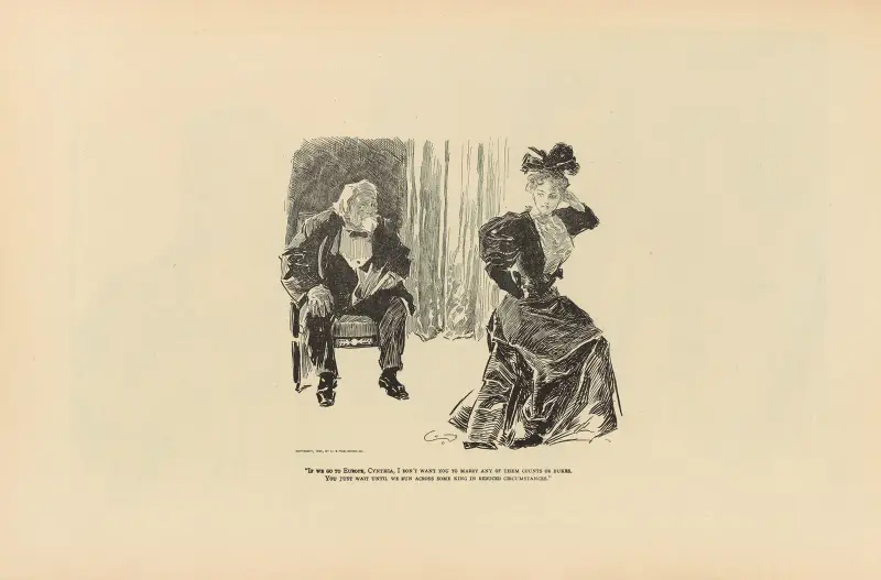 „Jeśli pojedziemy do Europy, Cynthio, nie chcę, żebyś poślubiła któregoś z tych hrabiów lub książąt”, Charles Dana Gibson