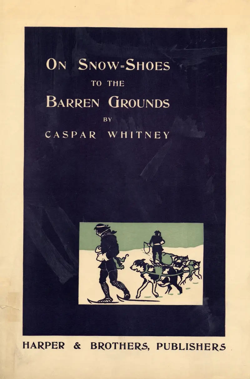 On Snow-Shoes to the Barren Grounds by Caspar Whitney Harper av Edward Penfield