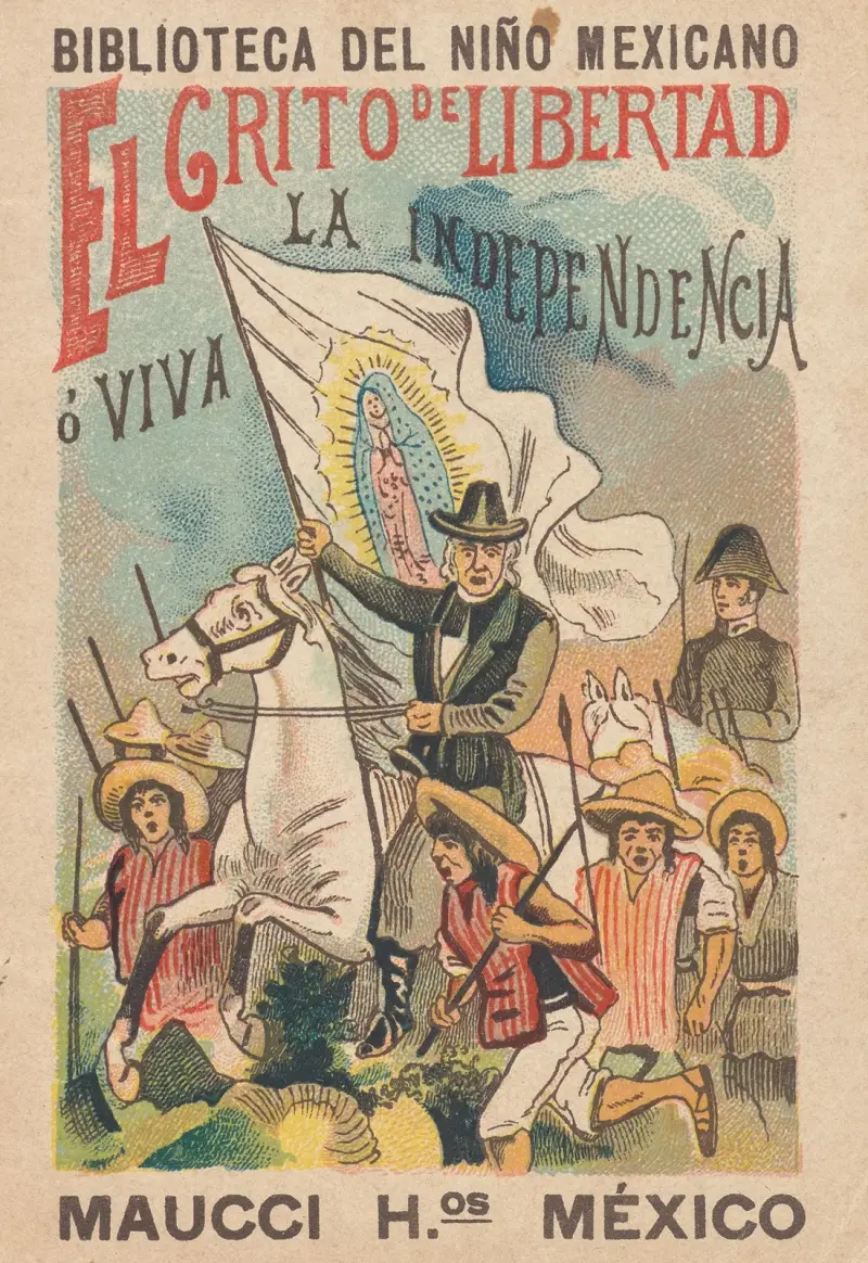 Biblioteca Del Niño Mexicano. El Grito de Libertad ó ¡Viva la Independencia! av José Guadalupe Posada