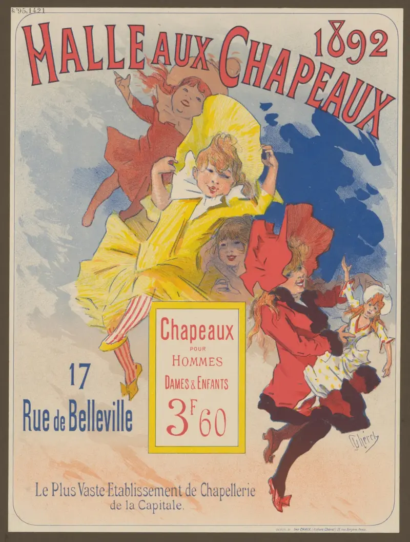 Halle aux Chapeaux. Le plus vaste etablissement de chapellerie de la capitale av Jules Chéret
